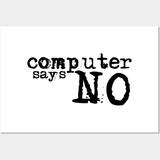 Computer says no! Posters and Art